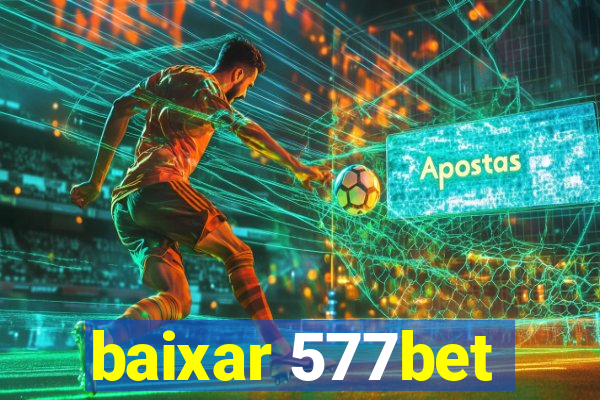 baixar 577bet